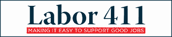 Labor 411 - Making it easy to support good jobs